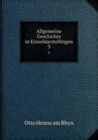 Allgemeine Geschichte in Einzeldarstellingen.. 3