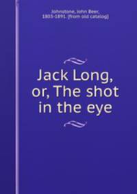 Jack Long, or, The shot in the eye