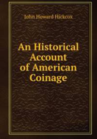 An Historical Account of American Coinage