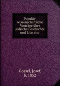 Popular-wissenschaftliche Vortrage uber judische Geschichte und Literatur