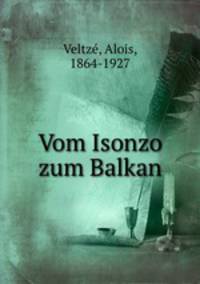 Vom Isonzo zum Balkan
