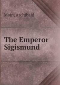 The Emperor Sigismund