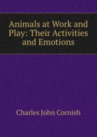 Animals at Work and Play: Their Activities and Emotions