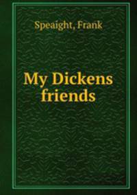 My Dickens friends