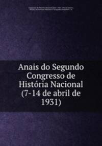 Anais do Segundo Congresso de Historia Nacional (7-14 de abril de 1931)