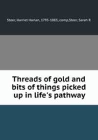Threads of gold and bits of things picked up in life