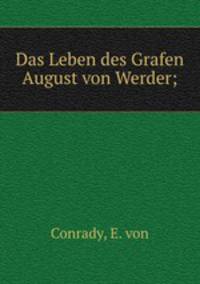 Das Leben des Grafen August von Werder;