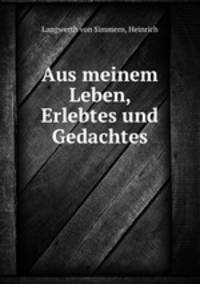 Aus meinem Leben, Erlebtes und Gedachtes