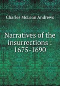 Narratives of the insurrections : 1675-1690