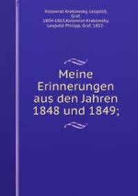 Meine Erinnerungen aus den Jahren 1848 und 1849;