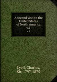 A second visit to the United States of North America. v.1