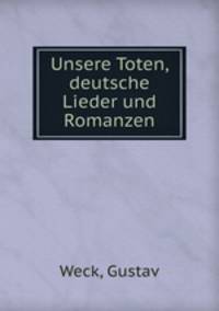 Unsere Toten, deutsche Lieder und Romanzen