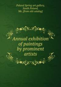 Annual exhibition of paintings by prominent artists