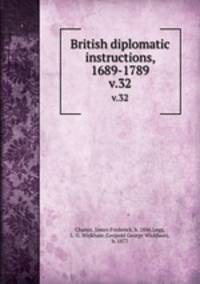 British diplomatic instructions, 1689-1789. v.32