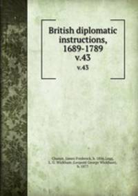 British diplomatic instructions, 1689-1789. v.43