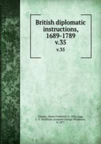 British diplomatic instructions, 1689-1789. v.35