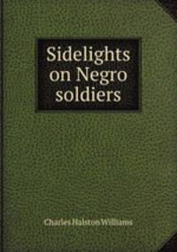 Sidelights on Negro soldiers