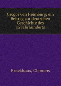 Gregor von Heimburg; ein Beitrag zur deutschen Geschichte des 15 Jahrhunderts