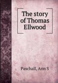 The story of Thomas Ellwood