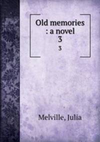 Old memories : a novel. 3