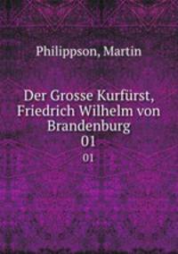Der Grosse Kurfrst, Friedrich Wilhelm von Brandenburg. 01