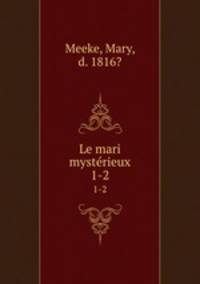 Le mari mystrieux. 1-2