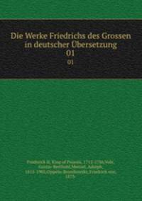 Die Werke Friedrichs des Grossen in deutscher bersetzung. 01