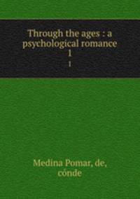 Through the ages : a psychological romance. 1