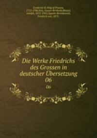 Die Werke Friedrichs des Grossen in deutscher bersetzung. 06