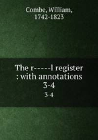 The r-----l register : with annotations. 3-4