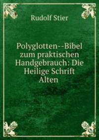 Polyglotten--Bibel zum praktischen Handgebrauch: Die Heilige Schrift Alten .