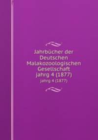 Jahrbcher der Deutschen Malakozoologischen Gesellschaft. jahrg 4 (1877)