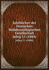 Jahrbcher der Deutschen Malakozoologischen Gesellschaft. jahrg 11 (1884)