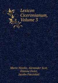 Lexicon Ciceronianum, Volume 3