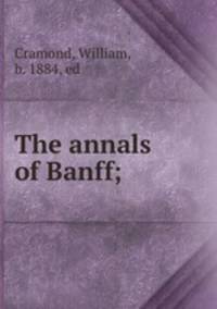 The annals of Banff;