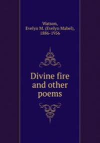 Divine fire and other poems