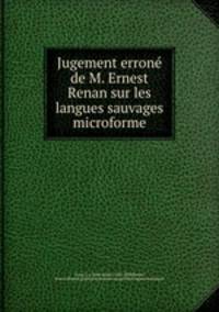 Jugement errone de M. Ernest Renan sur les langues sauvages microforme