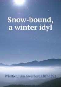 Snow-bound, a winter idyl