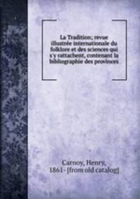 La Tradition; revue illustre?e internationale du folklore et des sciences qui s