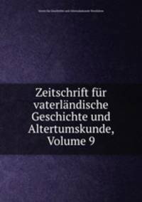 Zeitschrift fur vaterlandische Geschichte und Altertumskunde, Volume 9