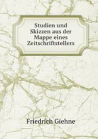 Studien und Skizzen aus der Mappe eines Zeitschriftstellers