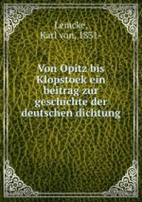 Von Opitz bis Klopstoek ein beitrag zur geschichte der deutschen dichtung