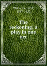 The reckoning; a play in one act