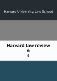 Harvard law review. 6