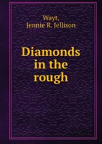 Diamonds in the rough