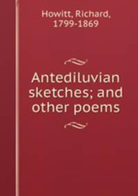 Antediluvian sketches; and other poems