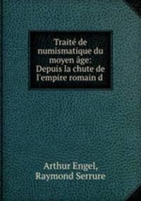 Traite de numismatique du moyen age: Depuis la chute de l