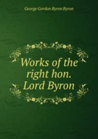 Works of the right hon. Lord Byron