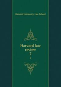 Harvard law review. 7