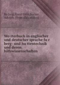 Wo?rterbuch in englischer und deutscher sprache fu?r berg- und hu?ttentechnik und deren hilfswissenschaften